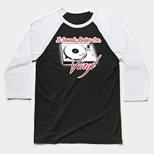 Sounds Better on Vinyl Baseball T-Shirt